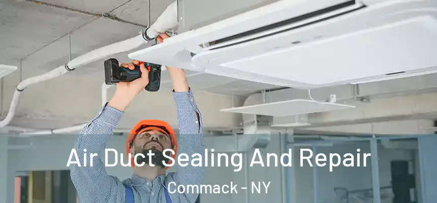  Air Duct Sealing And Repair Commack - NY