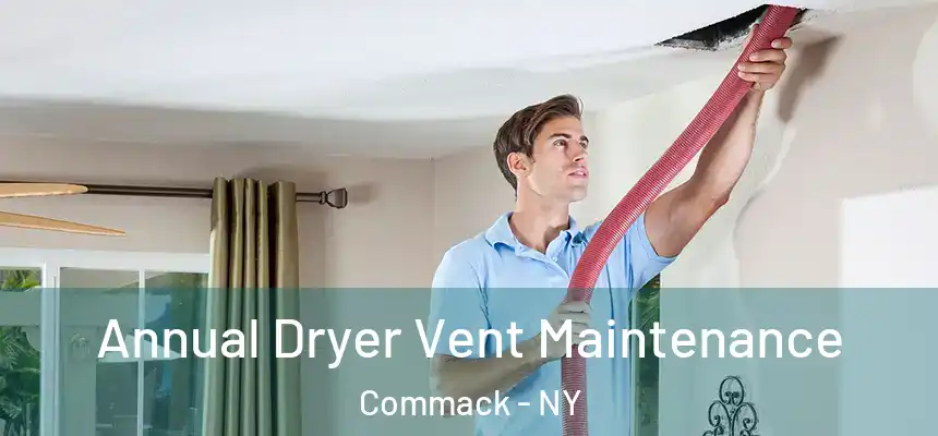  Annual Dryer Vent Maintenance Commack - NY