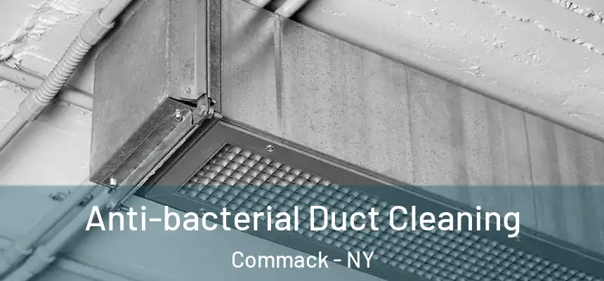 Anti-bacterial Duct Cleaning Commack - NY