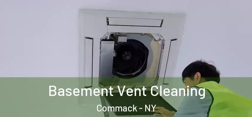 Basement Vent Cleaning Commack - NY
