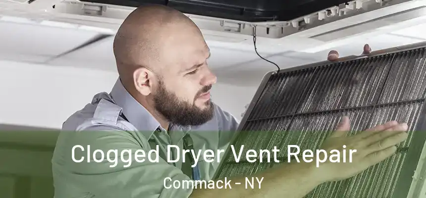  Clogged Dryer Vent Repair Commack - NY