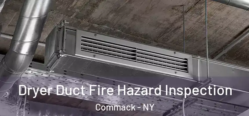 Dryer Duct Fire Hazard Inspection Commack - NY