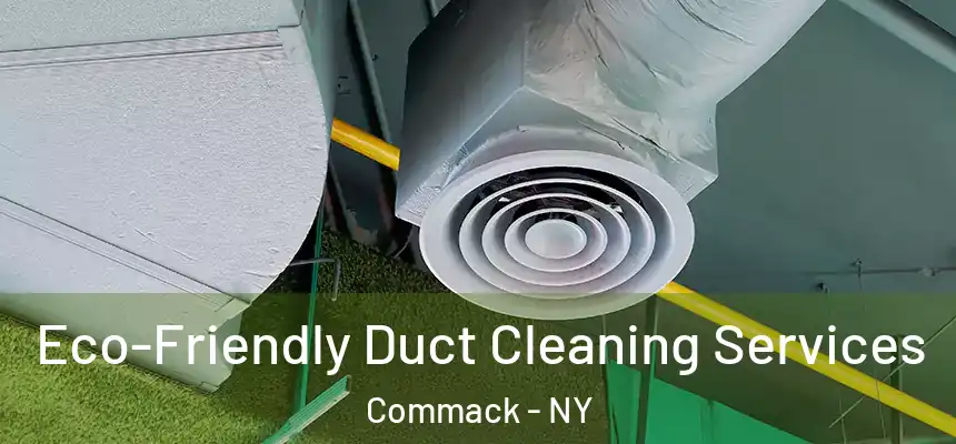 Eco-Friendly Duct Cleaning Services Commack - NY