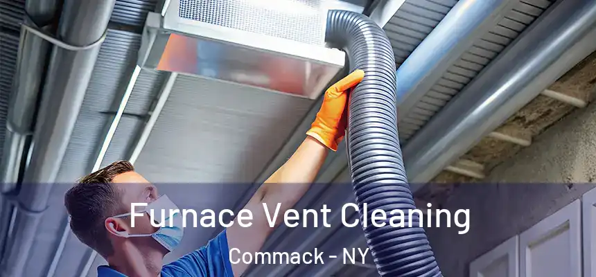  Furnace Vent Cleaning Commack - NY
