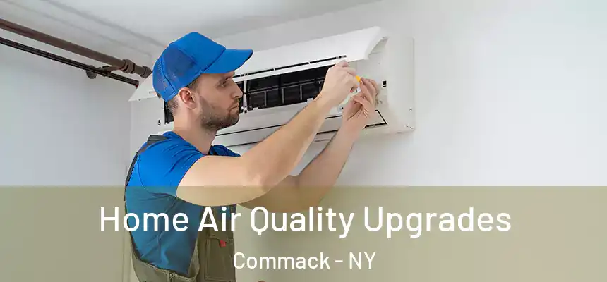 Home Air Quality Upgrades Commack - NY