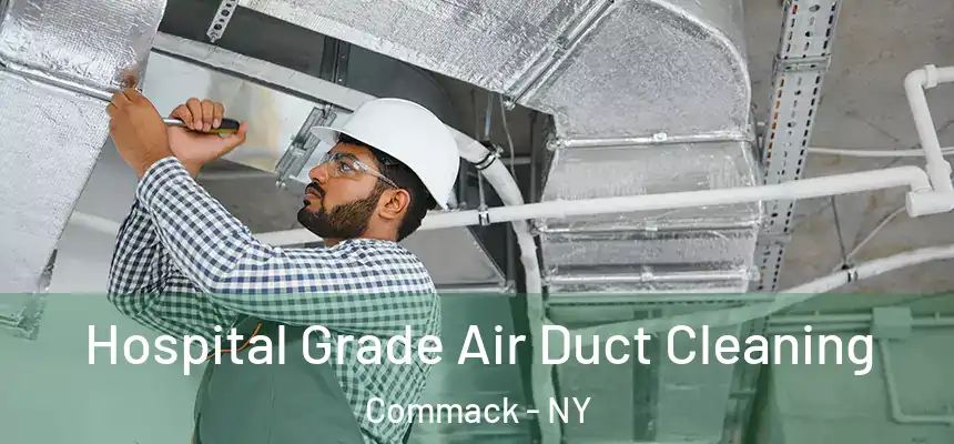  Hospital Grade Air Duct Cleaning Commack - NY