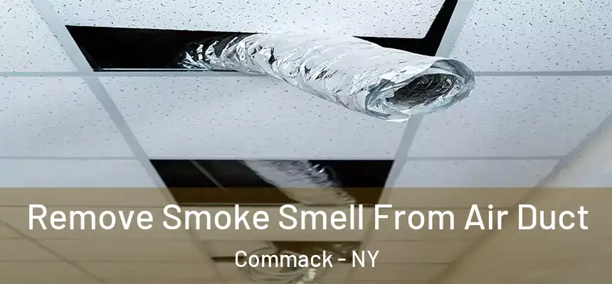  Remove Smoke Smell From Air Duct Commack - NY