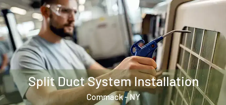 Split Duct System Installation Commack - NY