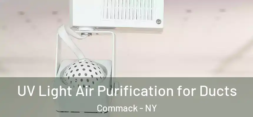 UV Light Air Purification for Ducts Commack - NY